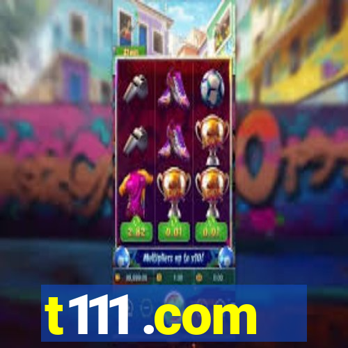 t111 .com